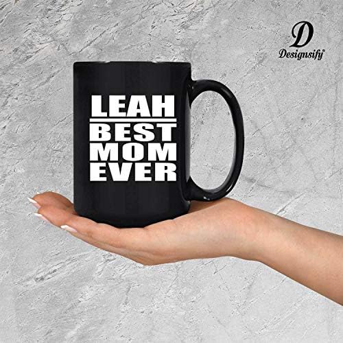 Designsify Leah En İyi Anne Hiç, 15 oz Siyah Kahve Kupa Seramik Çay-Fincan Drinkware ile Kolu, hediyeler için Doğum Günü
