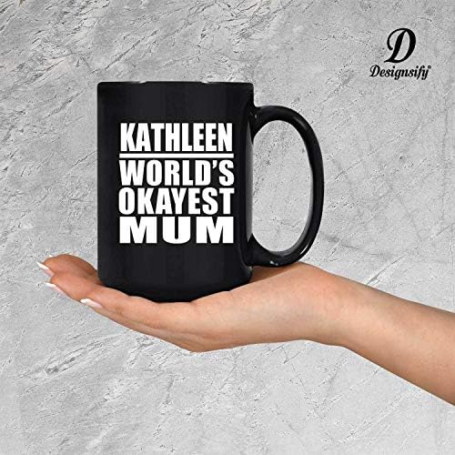Designsify Kathleen Dünyanın En İyi Annesi, Saplı 15oz Siyah Kahve Kupa Seramik Çay Bardağı Drinkware, Doğum Günü Yıldönümü